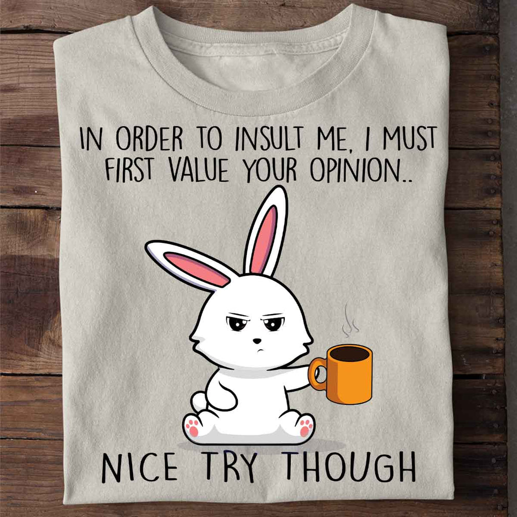 Nice Try Cute Bunny - Shirt Unisex